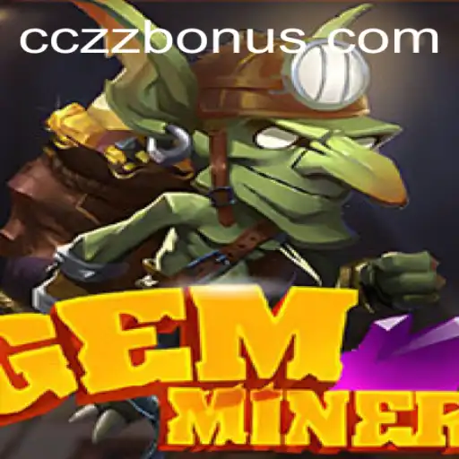 GemMiner: Unearthing New Adventures with CCZZ.COM